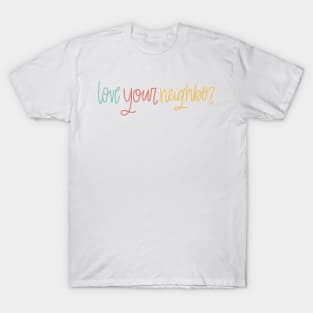 Love Your Neighbor T-Shirt